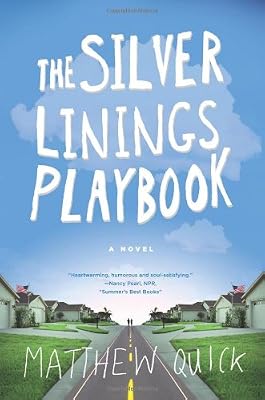 The Silver Linings Playbook: A Novel