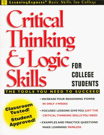 Critical Thinking and Logic Skills for College Students by Learning Express