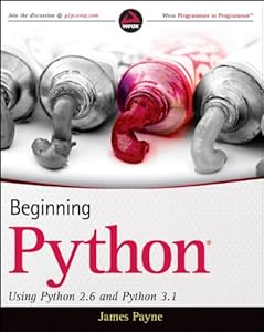 Beginning Python: Using Python 2.6 and Python 3.1 by James Payne