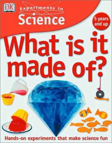 Experiments in Science: What is it Made of? by David Glover