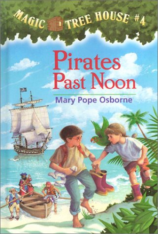 Magic Tree House #4: Pirates Past Noon by Mary Pope Osborne