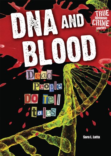 DNA and Blood: Dead People Do Tell Tales by Sara L. Latta