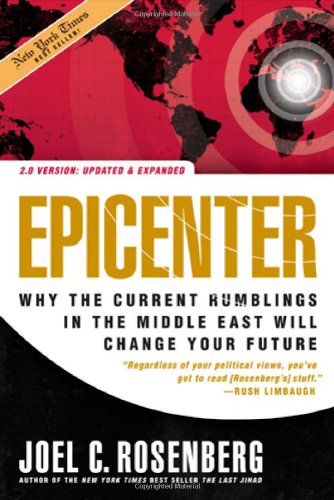 Epicenter 2.0: Why the Current Rumblings in the Middle East Will Change Your Future by Joel C. Rosenberg
