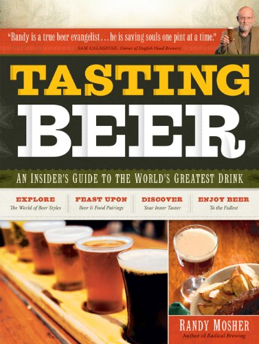 Tasting Beer: An Insider's Guide to the World's Greatest Drink by Randy Mosher
