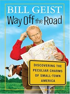 Way Off the Road: Discovering the Peculiar Charms of Small Town America