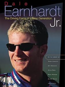 Dale Earnhardt Jr.: The Driving Force Of A New Generation by Beckett Publications