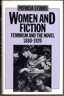 Women and Fiction: Feminism and the Novel, 1880-1920