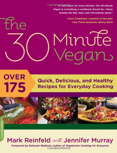 The 30-Minute Vegan: Over 175 Quick, Delicious, and Healthy Recipes for Everyday Cooking by Mark Reinfeld