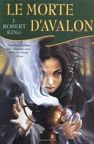Le Morte D'Avalon (Arthurian Novel) by J. Robert King