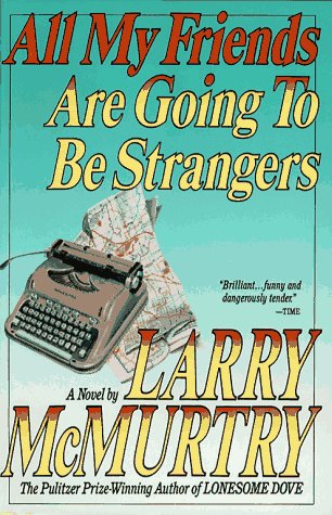 All My Friends are Going to be Strangers by Larry McMurtry