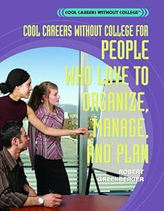 Cool Careers Without College for People Who Love to Organize, Manage, and Plan