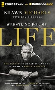 Wrestling for My Life: The Legend, the Reality, and the Faith of a WWE Superstar
