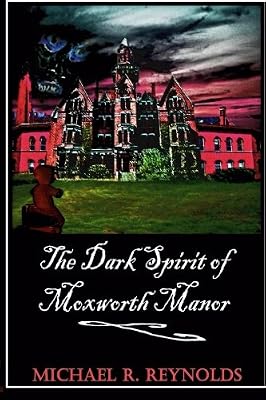 The Dark Spirit of Moxworth Manor
