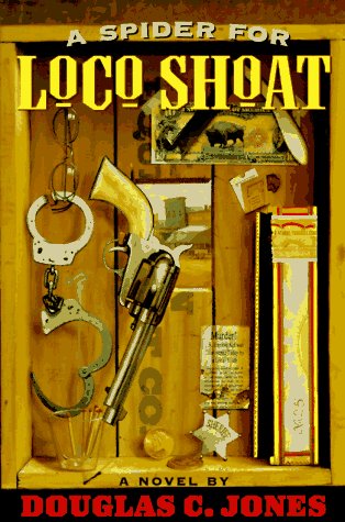 A Spider for Loco Shoat: A Novel by Douglas C. Jones