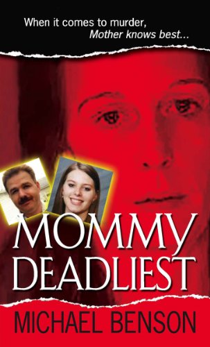 Mommy Deadliest (Pinnacle True Crime) by Jerry Bledsoe