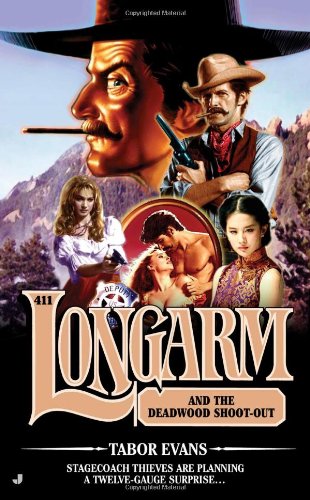 Longarm #411: Longarm and the Deadwood Shoot-Out by Tabor Evans