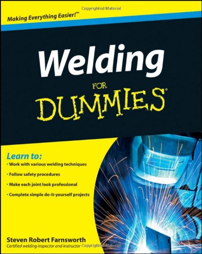 Welding For Dummies by Steven Robert Farnsworth