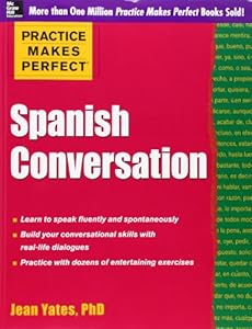 Practice Makes Perfect: Spanish Conversation (Practice Makes Perfect Series)