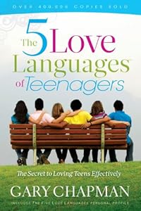 The Five Love Languages of Teenagers: The Secret to Loving Teens Effectively