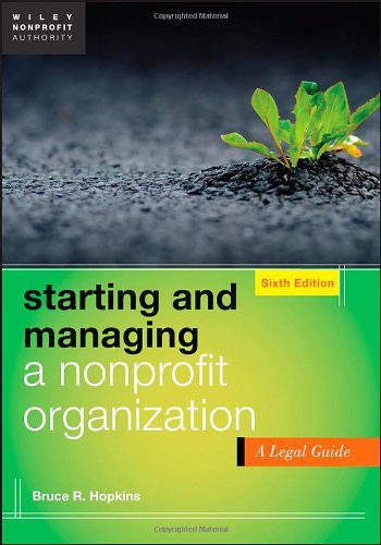 Starting and Managing a Nonprofit Organization: A Legal Guide by Bruce R. Hopkins