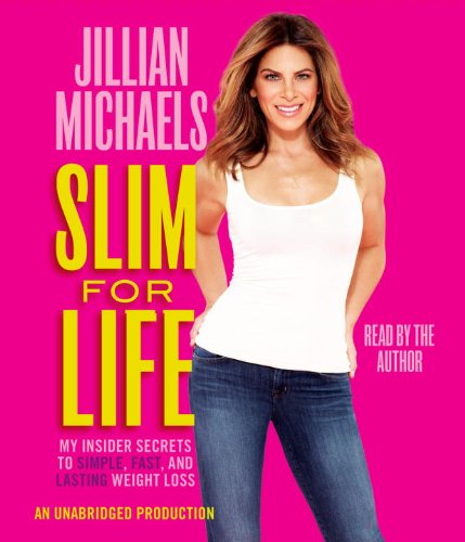 Slim for Life: My Insider Secrets to Simple, Fast, and Lasting Weight Loss by Jillian Michaels
