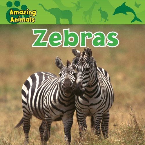 Zebras (Amazing Animals (Gareth Stevens Library)) by Christina Wilsdon