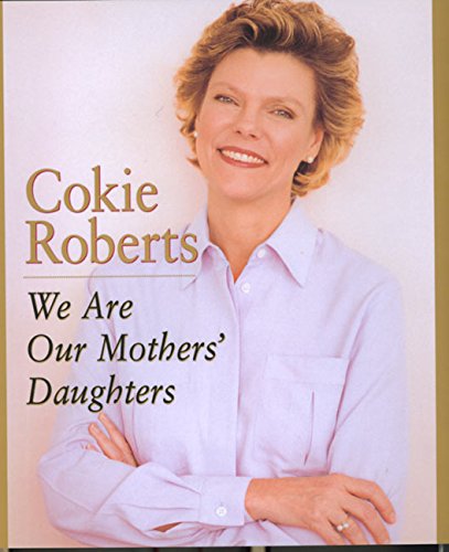 We Are Our Mothers' Daughters by Cokie Roberts