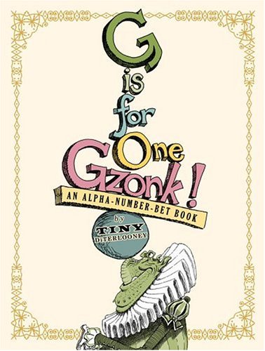 G Is for One Gzonk!: An Alpha-number-bet Book by Tony DiTerlizzi