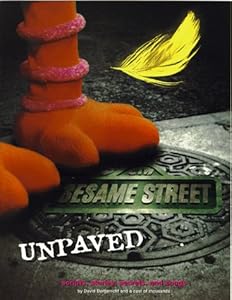 Sesame Street Unpaved: Scripts, Stories, Secrets, and Songs