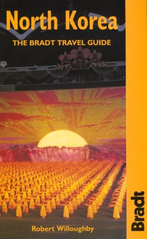 North Korea: The Bradt Travel Guide by Robert Willoughby