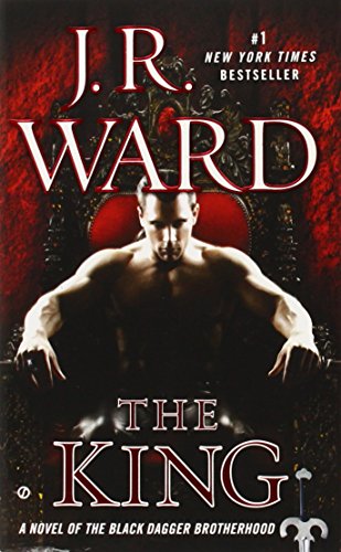 The King: A Novel of the Black Dagger Brotherhood by J.R. Ward