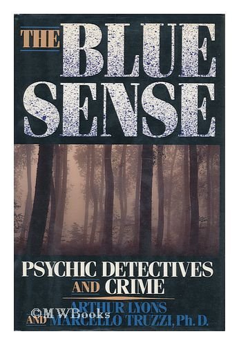 The Blue Sense: Psychic Detectives and Crime by Arthur Lyons