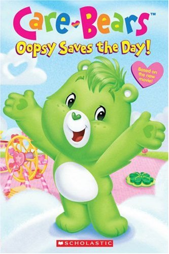 Oopsy Saves The Day (Care Bears Movie Reader) by Sonia Sander