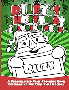 Riley's Christmas Coloring Book: A Personalized Name Coloring Book Celebrating the Christmas Holiday (Personalized Christmas Coloring Books) by Debbie Garcia