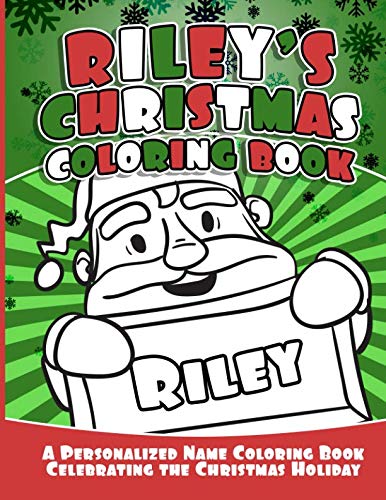 Riley's Christmas Coloring Book: A Personalized Name Coloring Book Celebrating the Christmas Holiday (Personalized Christmas Coloring Books) by Debbie Garcia
