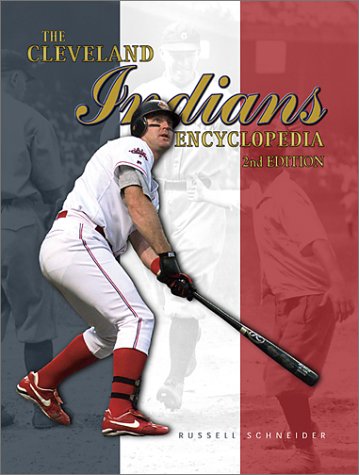 The Cleveland Indians Encyclopedia, Second Edition by Russell Schneider