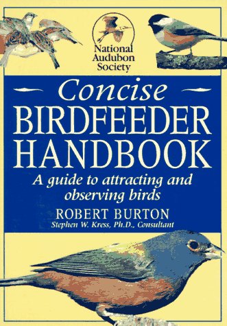 National Audubon Society Concise Bird feeder Book by Robert Burton