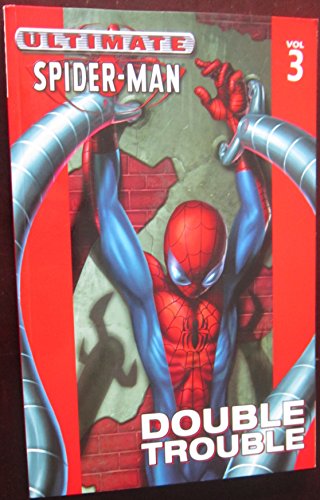 Ultimate Spider-Man - Volume 3: Double Trouble by Brian Michael Bendis