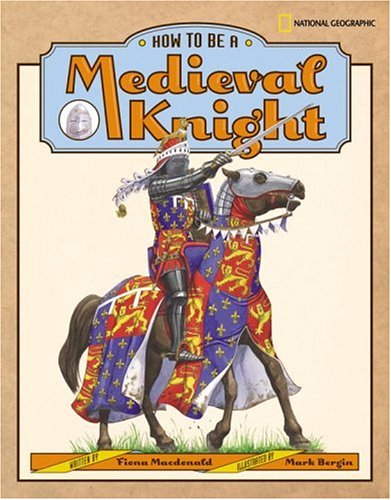 How to Be a Medieval Knight by Fiona MacDonald