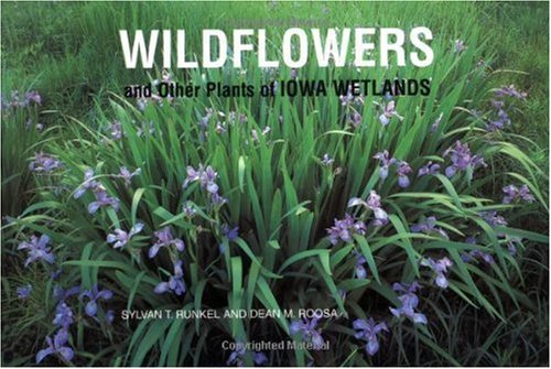 Wildflowers and Other Plants of Iowa Wetlands by Sylvan T. Runkel