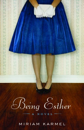 Being Esther: A Novel by Miriam Karmel