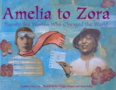 Amelia to Zora: Twenty-Six Women Who Changed the World