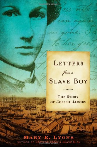 Letters from a Slave Boy: The Story of Joseph Jacobs by Mary E. Lyons