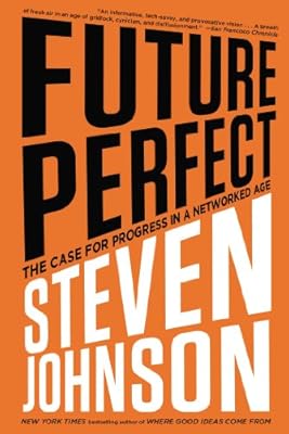 Future Perfect: The Case For Progress In A Networked Age