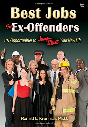 Best Jobs for Ex-Offenders: 101 Opportunities to Jump-Start Your New Life by Ronald L. Krannich