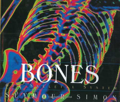 Bones: Our Skeletal System (Human Body) by Seymour Simon