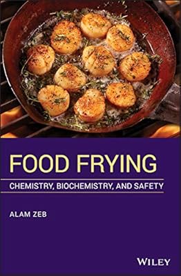 Food Frying: Chemistry, Biochemistry, and Safety