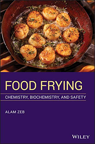 Food Frying: Chemistry, Biochemistry, and Safety by Alam Zeb