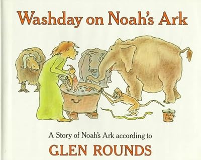 Washday on Noah's Ark: A Story of Noah's Ark According to Glen Rounds