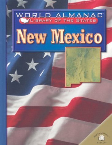 New Mexico: Land of Enchantment (World Almanac Library of the States) by Michael Burgan
